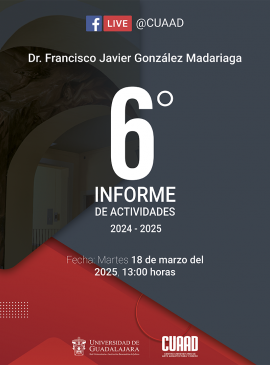 Cartel del 6° Informe de actividades 2024-2025 del doctor Francisco Javier González Madariaga, Rector del Centro Universitario de Arte, Arquitectura y Diseño Cartel del 6° Informe de actividades 2024-2025 del doctor Francisco Javier González Madariaga, Rector del Centro Universitario de Arte, Arquitectura y Diseño
