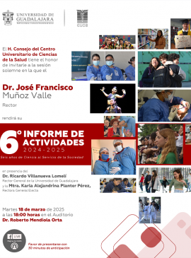 Cartel del 6° Informe de actividades 2024-2025 del doctor José Francisco Muñoz Valle, Rector del Centro Universitario de Ciencias de la Salud