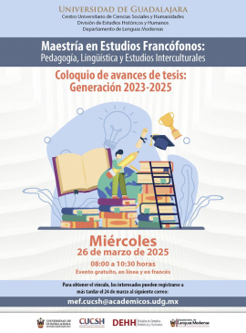 Cartel del Coloquio de avances de tesis de la Maestría en Estudios Francófonos, generación 2023-2025 Cartel del Coloquio de avances de tesis de la Maestría en Estudios Francófonos, generación 2023-2025