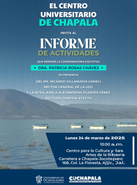 Informe de actividades de la doctora Patricia Rosas Chávez, Coordinadora Ejecutiva del Centro Universitario de Chapala Informe de actividades de la doctora Patricia Rosas Chávez, Coordinadora Ejecutiva del Centro Universitario de Chapala