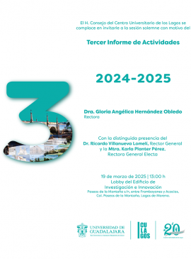 Cartel del Tercer informe de actividades 2024-2025 de la doctora Gloria Angélica Hernández Obledo, Rectora del Centro Universitario de los Lagos Cartel del Tercer informe de actividades 2024-2025 de la doctora Gloria Angélica Hernández Obledo, Rectora del Centro Universitario de los Lagos