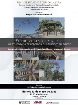 Cartel de la Proyección del documental: "Entre voces y sabores: Una etnografía de mercados emblemáticos en Jalisco" Cartel de la Proyección del documental: "Entre voces y sabores: Una etnografía de mercados emblemáticos en Jalisco"