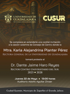 Cartel de la Toma de protesta del Dr. Dante Jaime Haro Reyes, Rector del CUSur 2025-2028 Cartel de la Toma de protesta del Dr. Dante Jaime Haro Reyes, Rector del CUSur 2025-2028
