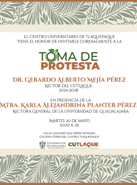 Cartel de la Toma de protesta del Dr. Gerardo Alberto Mejía Pérez, Rector de la CUTlaquepaque 2025-2028 Cartel de la Toma de protesta del Dr. Gerardo Alberto Mejía Pérez, Rector de la CUTlaquepaque 2025-2028