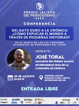 Cartel de la Conferencia: Del dato duro a la crónica: ¿Cómo explicar el mundo a través de pequeñas historias?