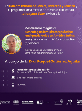 Cartel de la Conferencia magistral: “Genealogías feministas y prácticas anti-patriarcales en América Latina: resignificar nuestra historia colectiva y personal” Cartel de la Conferencia magistral: “Genealogías feministas y prácticas anti-patriarcales en América Latina: resignificar nuestra historia colectiva y personal”