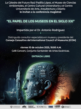 Cartel de la Conferencia magistral: El papel de los museos en el siglo XXI Cartel de la Conferencia magistral: El papel de los museos en el siglo XXI
