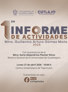 Cartel del 1er informe de Actividades del maestro Guillermo Arturo Gómez Mata 2025, Rector del Centro Universitario de Tlajomulco