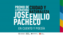 Crece respuesta a la convocatoria del Premio de Literatura Ciudad y Naturaleza “José Emilio Pacheco”