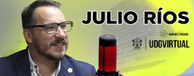 Cartel de Escucha Egresados Conectados, el podcast de la Coordinación de Egresados UdeG, con el maestro Julio Ríos, galardonado periodista de nuestra comunidad