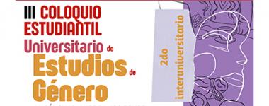 III Coloquio Estudiantil Universitario de Estudios de Género "María Guadalupe Ramos Ponce"